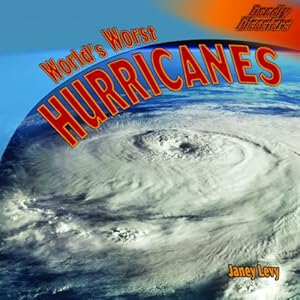 World's Worst Hurricanes (Deadly Disasters)