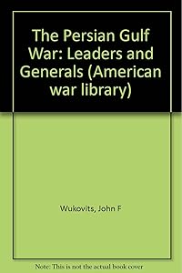 Leaders and Generals: Persian Gulf War (American War Library)