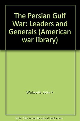 Leaders and Generals: Persian Gulf War (American War Library)