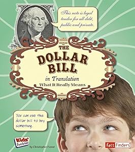 The Dollar Bill in Translation: What It Really Means (Fact Finders : Kids' Translations)