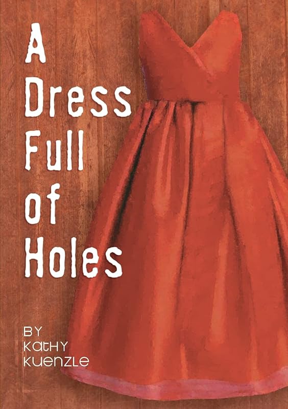 A Dress Full of Holes by . Kathy