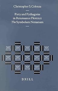 Piety and Pythagoras in Renaissance Florence: The Symbolum Nesianum (Studies in the History of Christian Thought) by Christopher Celenza