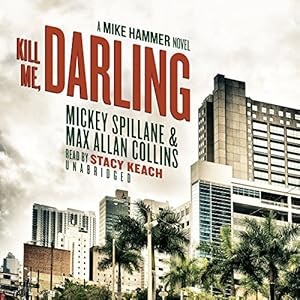 Kill Me, Darling: A Mike Hammer Novel