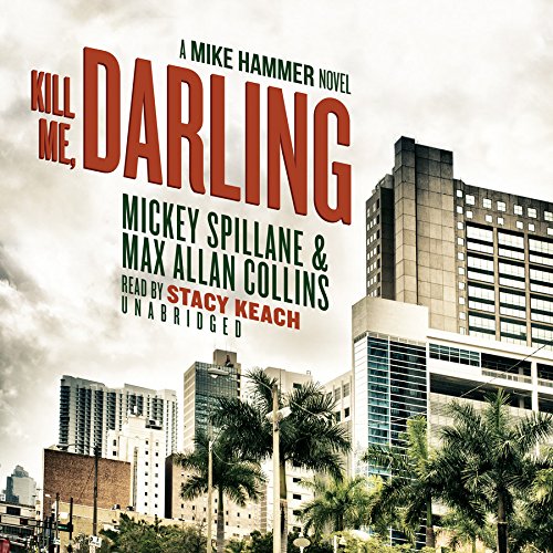 Kill Me, Darling: A Mike Hammer Novel by Max Allan Collins