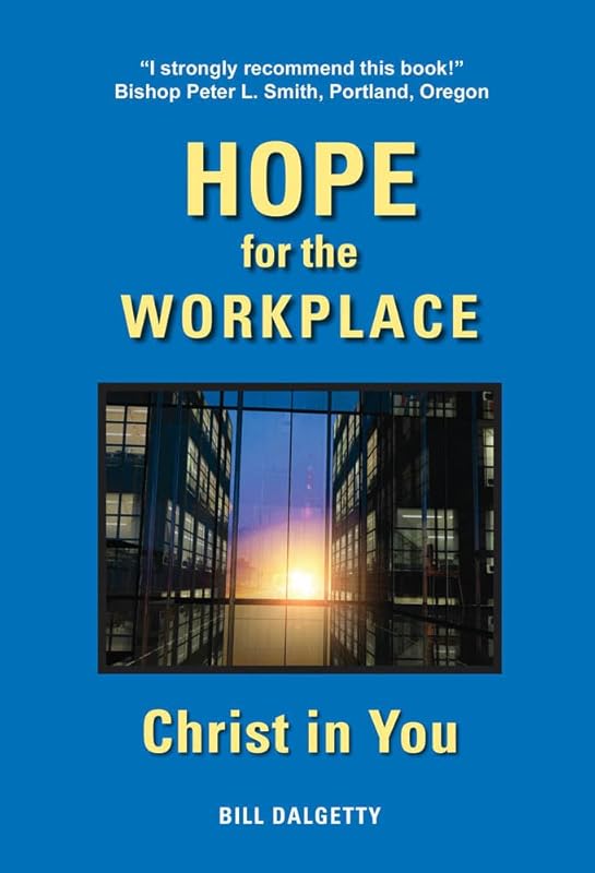 Hope for the Workplace - Christ in You by Bill Dalgetty