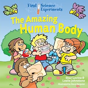 First Science Experiments: The Amazing Human Body