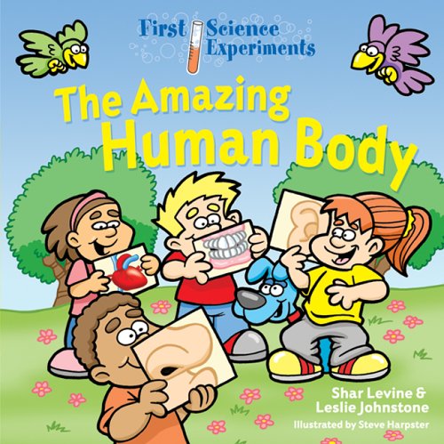 First Science Experiments: The Amazing Human Body by Shar Levine