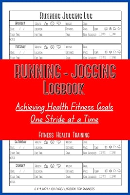 Running Jogging Log Book, Fitness Health Training: Achieving My Health Fitness Goals One Stride at a Time. Journal for Runners, Improve Your Run, ... 120 Pages for Men and Women who Love to Jog.