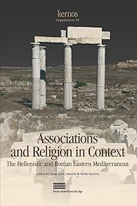 Associations and religion in context - the Hellenistic and Roman Eastern Mediterranean by Annelies Cazemier