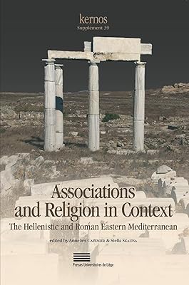 Associations and religion in context - the Hellenistic and Roman Eastern Mediterranean