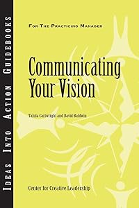 Communicating Your Vision by Center for Creative Leadership (CCL)