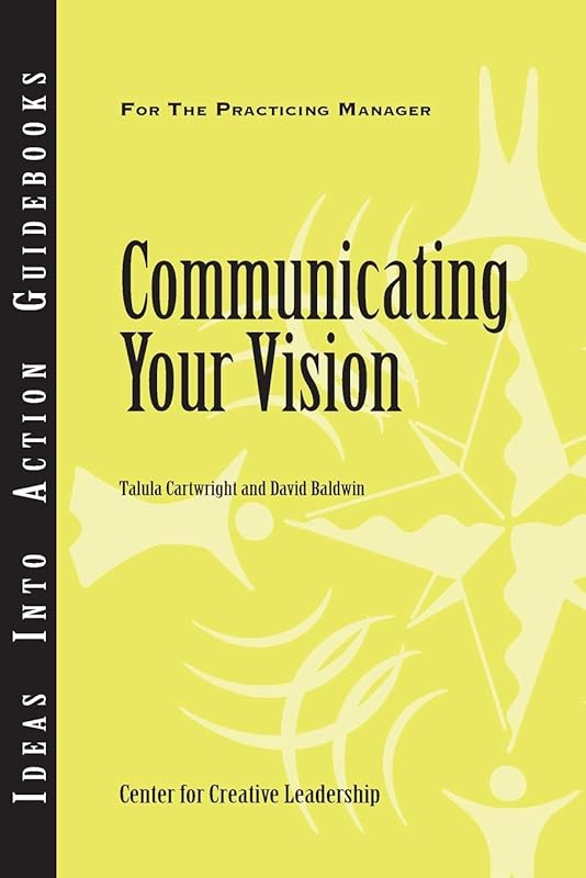 Communicating Your Vision by Center for Creative Leadership (CCL)