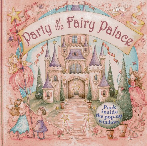 Party At The Fairy Palace: Peek inside the 3D windows by Nicola Baxter