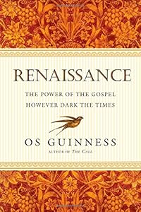 Renaissance: The Power of the Gospel However Dark the Times