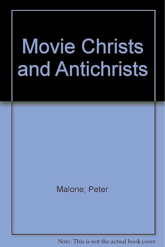Movie Christs and Antichrists by Peter Malone