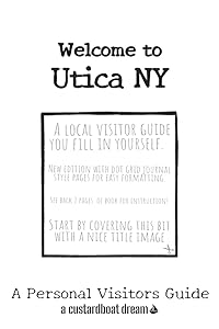 Welcome to Utica NY: A Fun DIY Visitors Guide