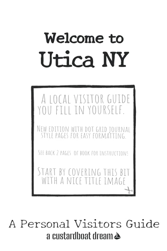 Welcome to Utica NY: A Fun DIY Visitors Guide by Bookaful Press