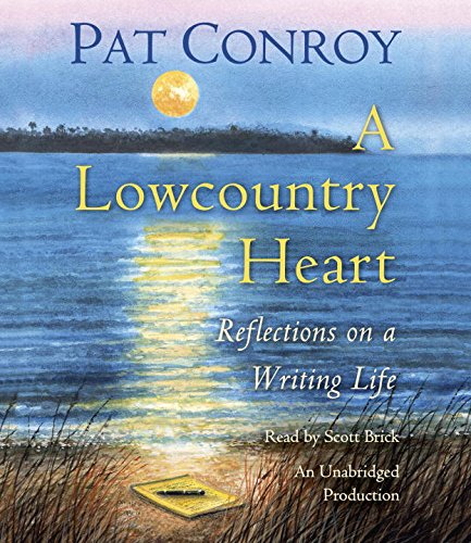 A Lowcountry Heart: Reflections on a Writing Life by Pat Conroy