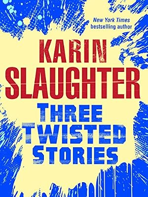 Three Twisted Stories: Go Deep, Necessary Women, Remmy Rothstein Toes the Line (Will Trent)