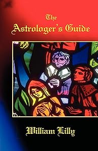 The Astrologer's Guide by William Lilly