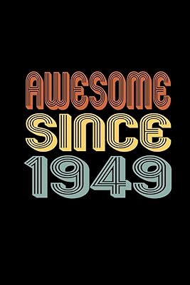 Awesome Since 1949: Birthday Gift for 71 Year Old Men and Women