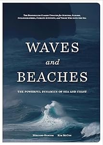 Waves and Beaches: The Powerful Dynamics of Sea and Coast by Kim McCoy