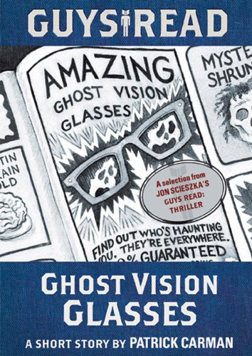 Guys Read: Ghost Vision Glasses by James Patterson