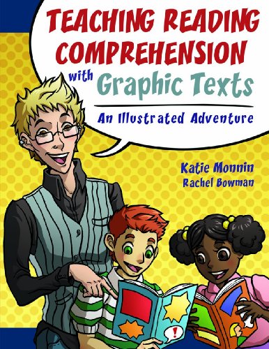 Teaching Reading Comprehension with Graphic Texts: An Illustrated Adventure by Katie Monnin