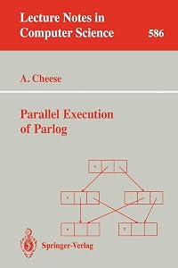 Parallel Execution of Parlog (Lecture Notes in Computer Science, 586) by Andrew Cheese