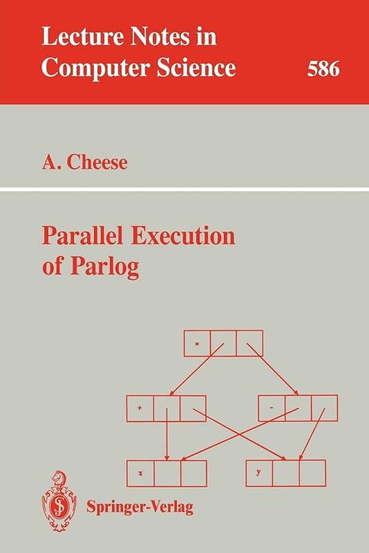 Parallel Execution of Parlog (Lecture Notes in Computer Science, 586) by Andrew Cheese