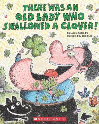 There Was an Old Lady Who Swallowed a Clover! by Lucille Colandro