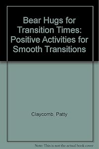 Totline Bear Hugs for Transition Times ~ Positive Activities for Smooth Transitions (Bear Hugs) (Group Behavior 3-6 yr.) (Totline WPH 2504) by Patty Claycomb