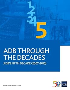 ADB Through the Decades: ADB’s Fifth Decade (2007–2016)