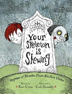 Your Skeleton is Showing: Rhymes of Blunder From Six Feet Under
