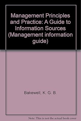 Management Principles and Practice: A Guide to Information Sources