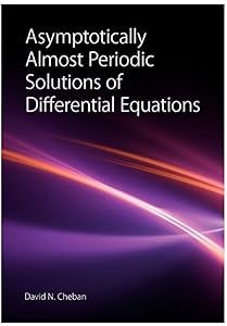 Asymptotically Almost Periodic Solutions of Differential Equations by David N. Cheban