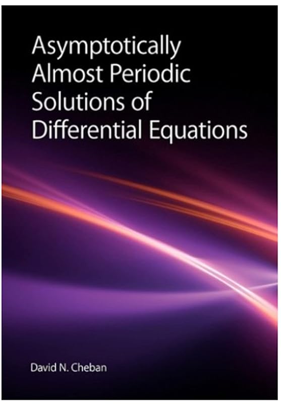 Asymptotically Almost Periodic Solutions of Differential Equations by David N. Cheban