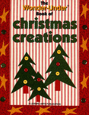 The Wonder-Under Book of Christmas Creations by Leisure Arts