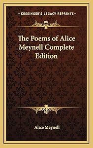The Poems of Alice Meynell Complete Edition by Alice Meynell