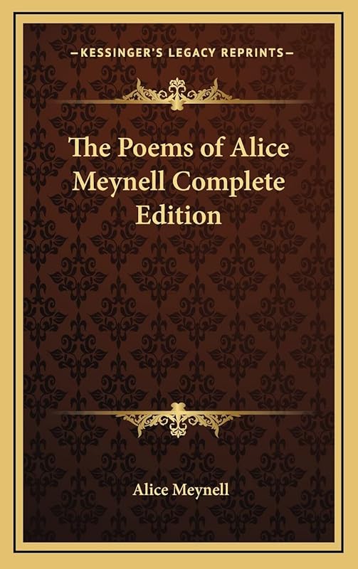 The Poems of Alice Meynell Complete Edition by Alice Meynell