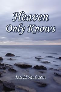 Heaven Only Knows by David McLaren