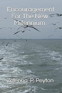 Encouragement For The New Millennium by Zelenna P. Peyton