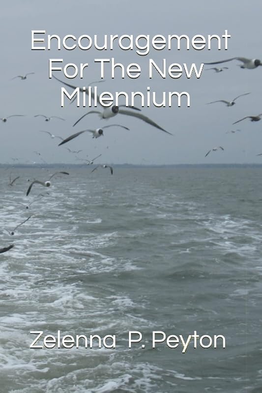 Encouragement For The New Millennium by Zelenna P. Peyton