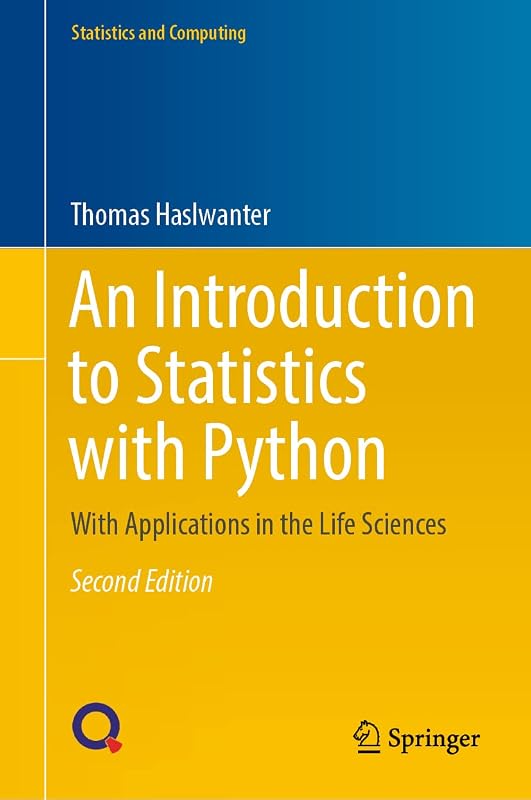 An Introduction to Statistics with Python: With Applications in the Life Sciences (Statistics and Computing) by Thomas Haslwanter