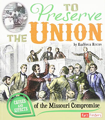 To Preserve the Union: Causes and Effects of the Missouri Compromise by KaaVonia Hinton