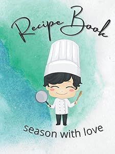Recipe Book: Season with Love by tanya m geary
