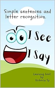 I See I Say : Simple Sentences and Letter Recognition