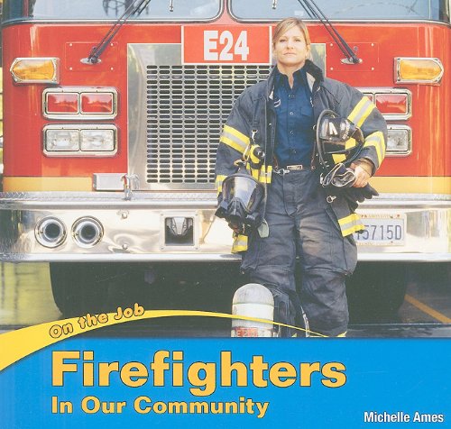 Firefighters in Our Community (On the Job) by Michelle Ames
