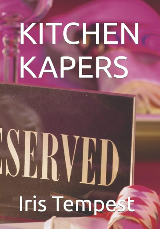 KITCHEN KAPERS by Iris Tempest