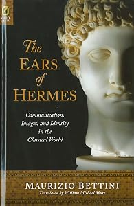 The Ears of Hermes: Communication, Images, and Identity in the Classical World